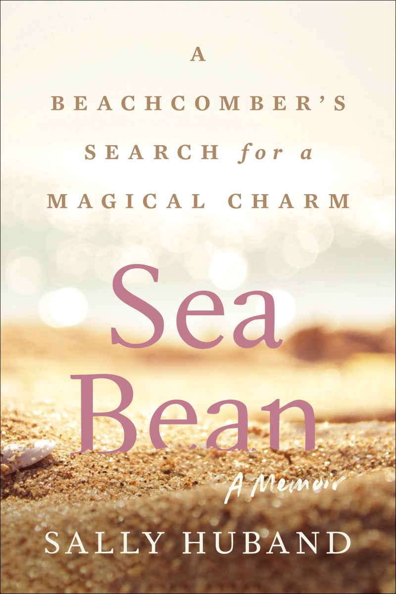Sea Bean: A Beachcomber’s Search for a Magical Charm—A Memoir