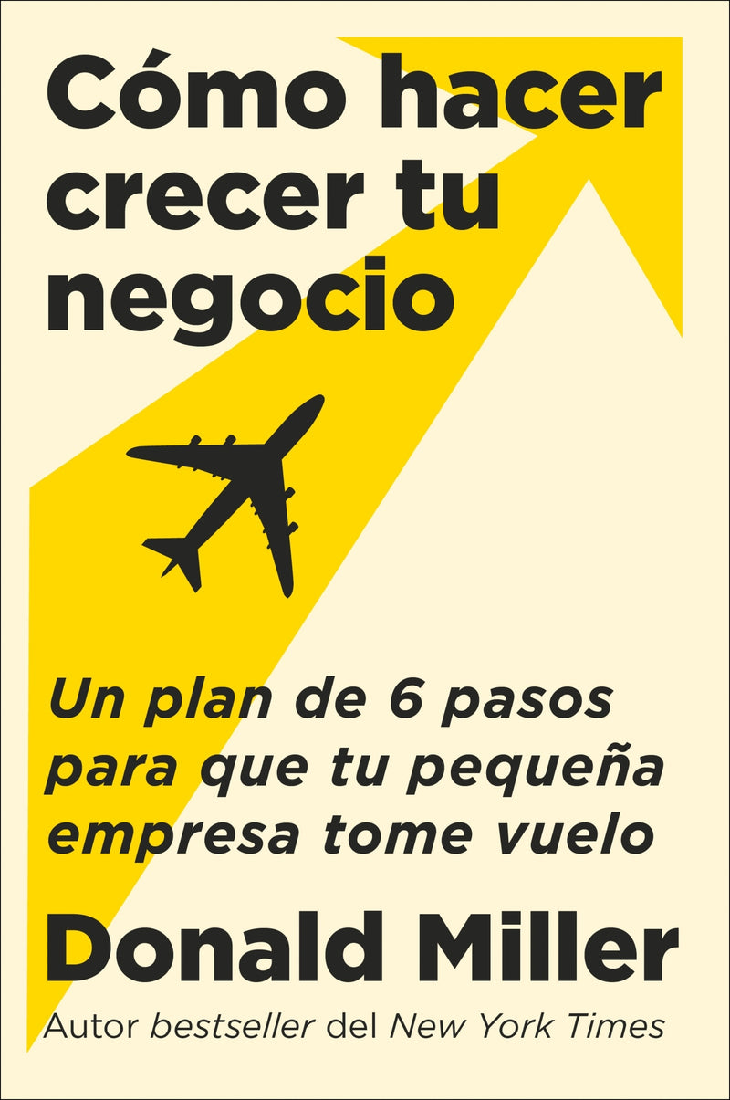 How to Grow Your Small Business \ Cómo hacer crecer tu negocio: Un plan de 6 pasos para que tu pequeña empresa tome vuelo