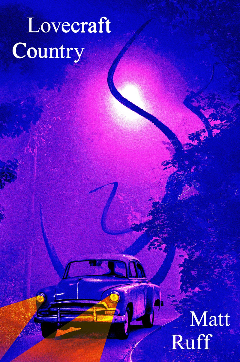Lovecraft Country: A Novel