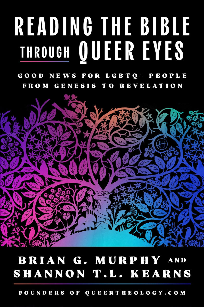 Reading the Bible Through Queer Eyes: Good News for LGBTQ+ People from Genesis to Revelation