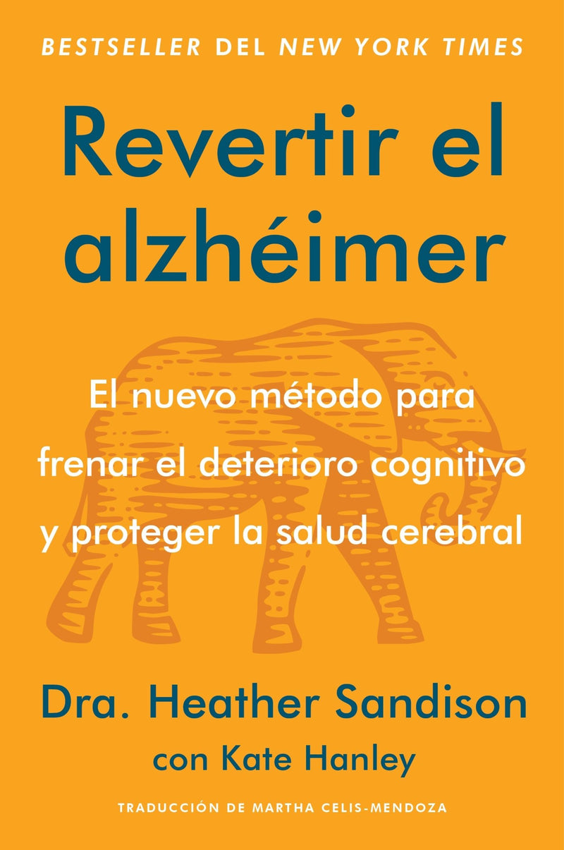 Revertir el alzhéimer: El nuevo método para frenar el deterioro cognitivo y proteger la salud cerebral  Reversing Alzheimer's: The New Toolkit to Improve Cognition and Protect Brain Health (Spanish edition)