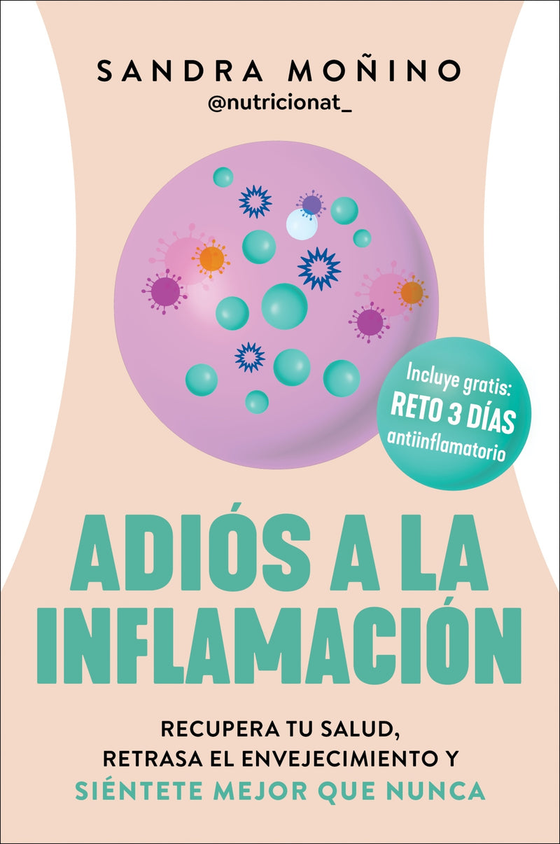 Adiós a la inflamación: Recupera tu salud, retrasa el envejecimiento y siéntete mejor que nunca  Goodbye to Inflammation (Spanish edition)