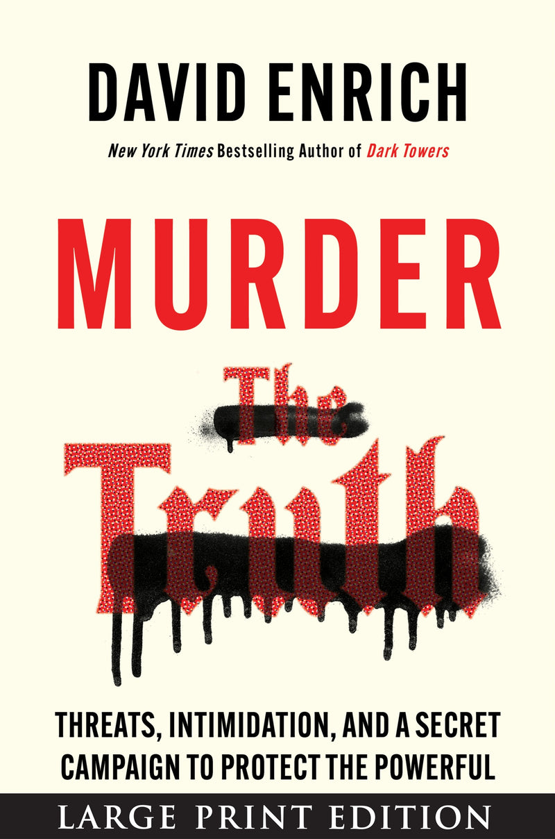 Murder the Truth: Fear, the First Amendment, and a Secret Campaign to Protect the Powerful