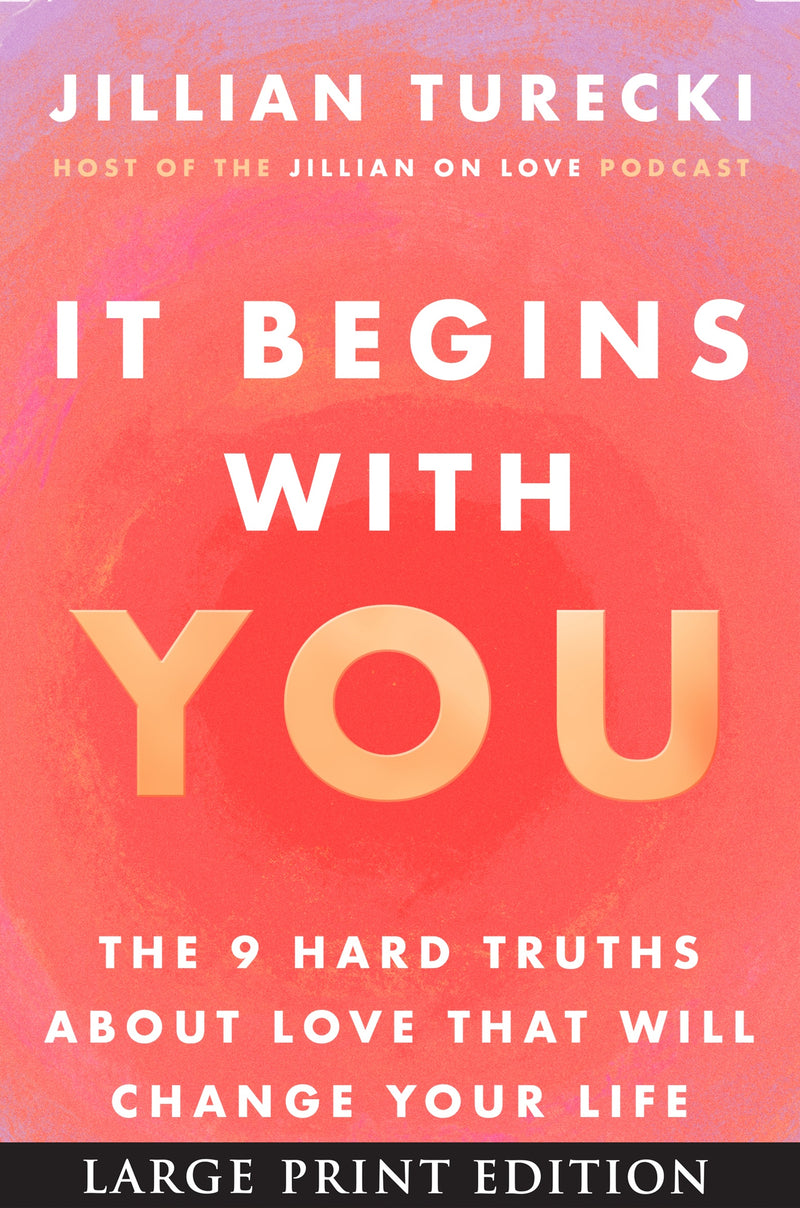 It Begins With You: The 9 Hard Truths About Love That Will Change Your Life