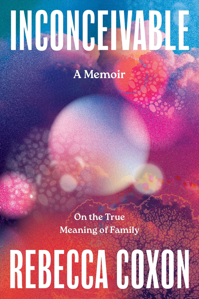 Inconceivable: On the True Meaning of Family