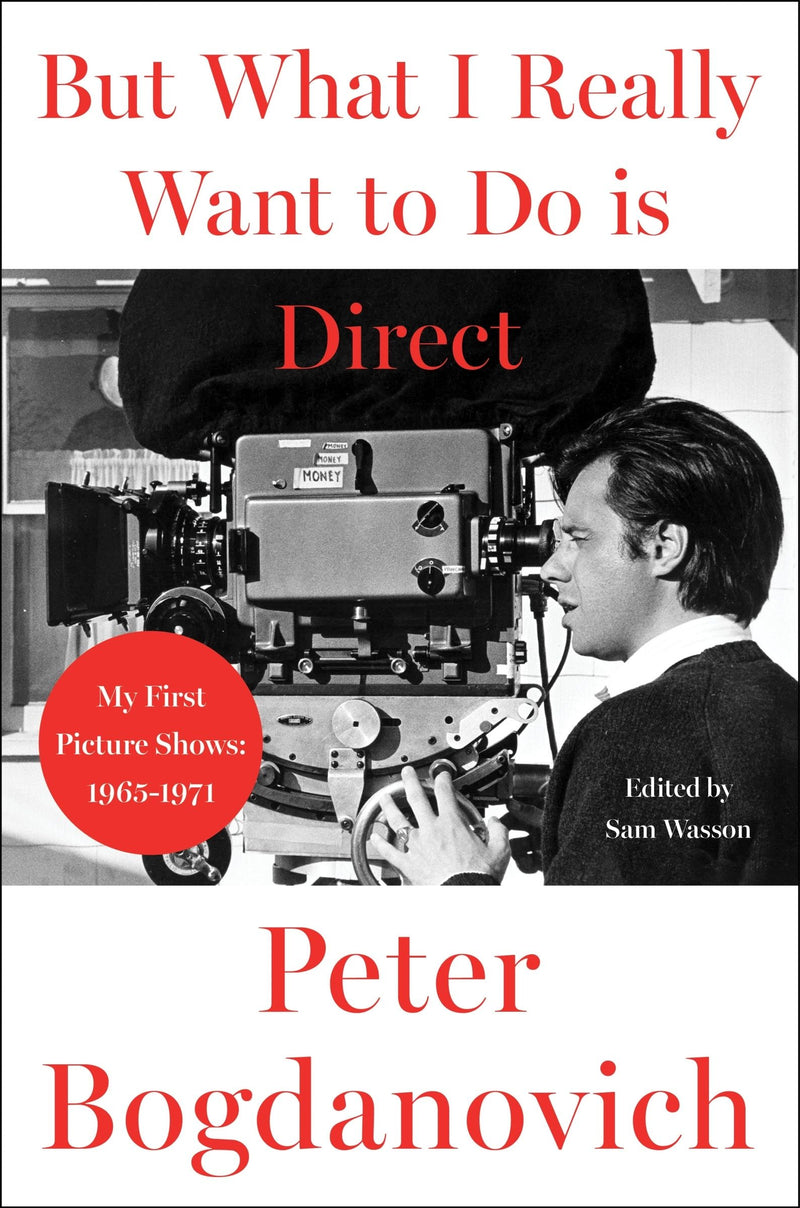 But What I Really Want to Do Is Direct: My First Picture Shows: 1965–1971