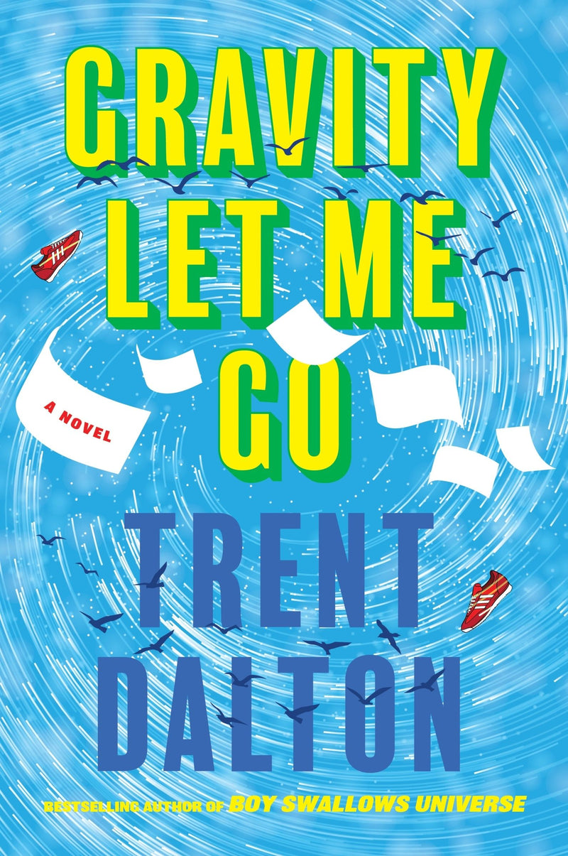 Gravity Let Me Go: A Novel
