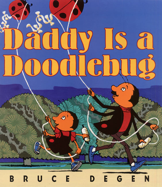 Daddy Is a Doodlebug