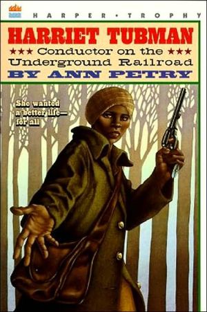 Harriet Tubman: Conductor on the Underground Railroad [Paperback] Petry, Ann