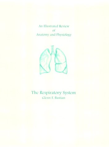An Illustrated Review of the Respiratory System Bastian, Glenn F.