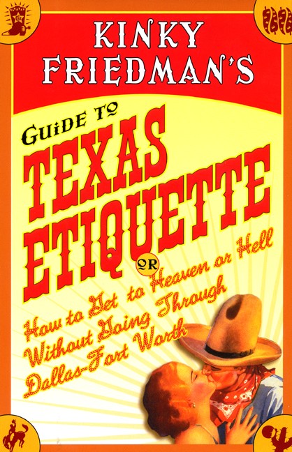 Kinky Friedman's Guide to Texas Etiquette
