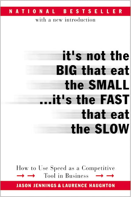 It's Not the Big That Eat the Small...It's the Fast That Eat the Slow
