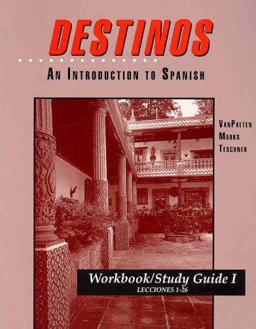 Workbook/Study Guide I (Lessons 1-26) to accompany Destinos: An Introduction to Spanish Bill VanPatten; Martha Alford Marks and Richard V. Teschner