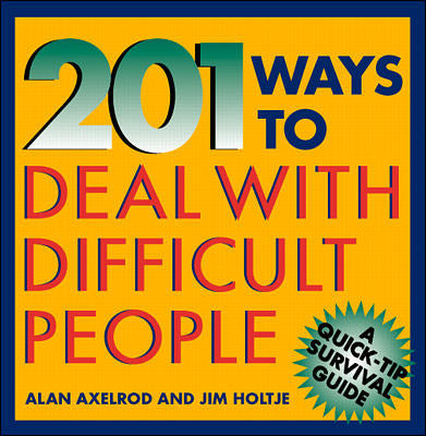 201 Ways To Deal With Difficult People