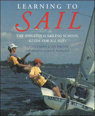 Learning To Sail The Annapolis Sailing School Guide For Young Sailors Of All Ages