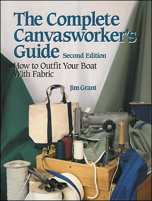 The Complete Canvasworkers Guide How To Outfit Your Boat Using Natural Or Synthetic Cloth 2e