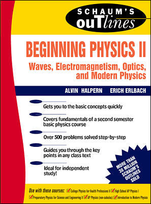 Schaums Outline Of Beginning Physics Ii Electricity & Magnetism Optics Modern Physics