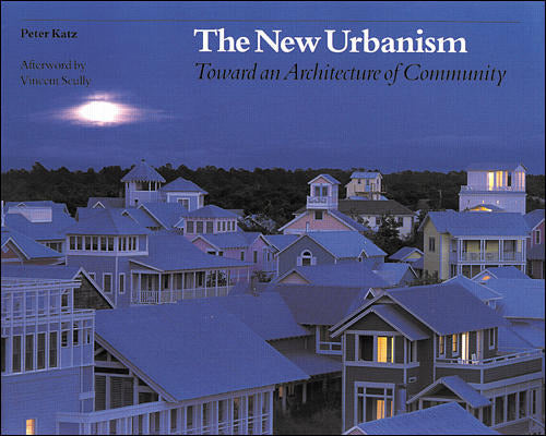 The New Urbanism Toward An Architecture Of Community