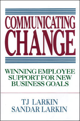 Communicating Change Winning Employee Support For New Business Goals