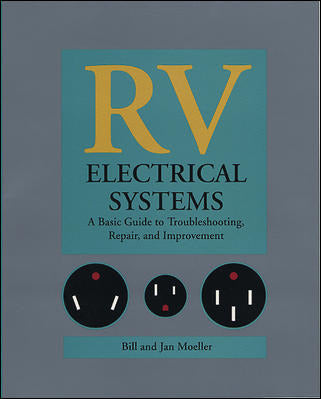 Rv Electrical Systems A Basic Guide To Troubleshooting Repairing & Improvement