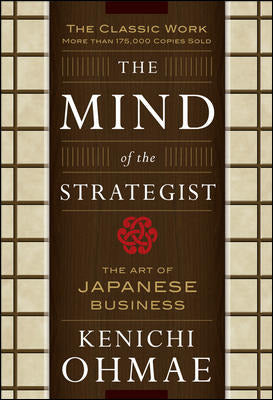 The Mind Of The Strategist The Art Of Japanese Business