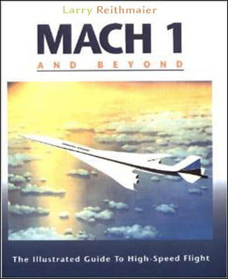 Mach 1 & Beyond The Illustrated Guide To High Speed Flight