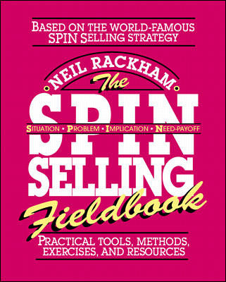 The Spin Selling Fieldbook Practical Tools Methods Exercises & Resources