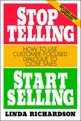 Stop Telling Start Selling How To Use Customer Focused Dialogue To Close Sales 2e