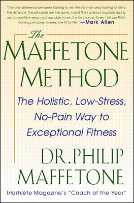 The Maffetone Method The Holistic Low Stress No Pain Way To Exceptional Fitness