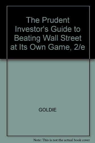The Prudent Investors Guide To Beating Wall Street At Its Own Game 2e