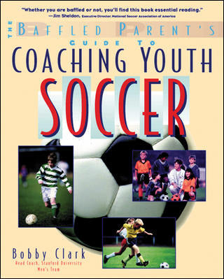 The Baffled Parents Guide To Coaching Youth Soccer