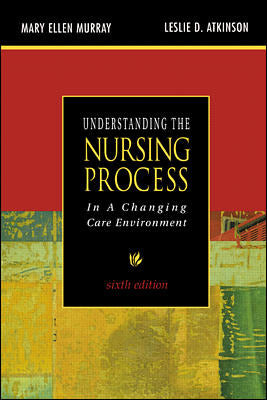 Understanding The Nursing Process In A Changing Care Environment Sixth Edition 6e