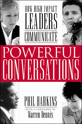 Powerful Conversations How High Impact Leaders Communicate