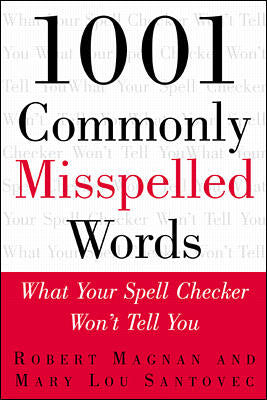 1001 Commonly Misspelled Words What Your Spell Checker Wont Tell You