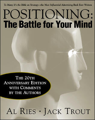 Positioning The Battle For Your Mind 20th Anniversary Edition 3e