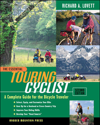 The Essential Touring Cyclist A Complete Guide For The Bicycle Traveler Second Edition 2e
