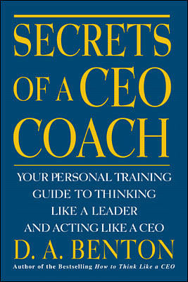 Secrets Of A Ceo Coach Your Personal Training Guide To Thinking Like A Leader & Acting Like A Ceo