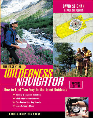 The Essential Wilderness Navigator How To Find Your Way In The Great Outdoors Second Edition 2e