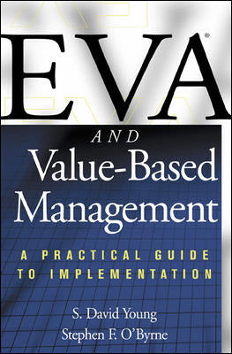 Eva & Value Based Management A Practical Guide To Implementation