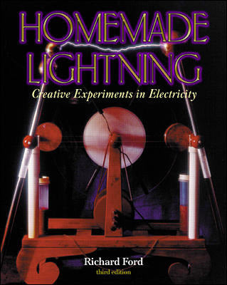 Homemade Lightning Creative Experiments In Electricity 3e