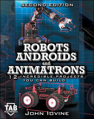 Robots Androids & Animatrons Second Edition 2e