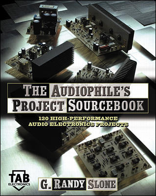 The Audiophiles Project Sourcebook 120 High Performance Audio Electronics Projects