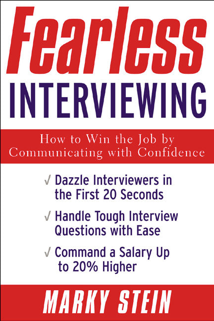 Fearless Interviewing:How To Win The Job By Communicating With Confidence