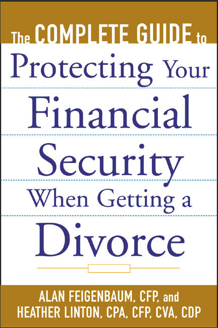 The Complete Guide To Protecting Your Financial Security When Getting A Divorce