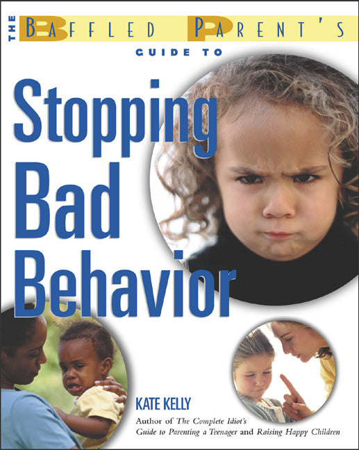 The Baffled Parents Guide To Stopping Bad Behavior