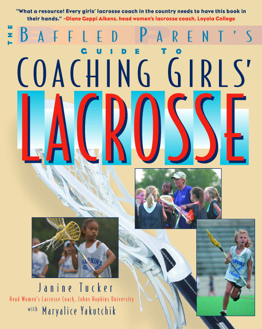 The Baffled Parents Guide To Coaching Girls Lacrosse