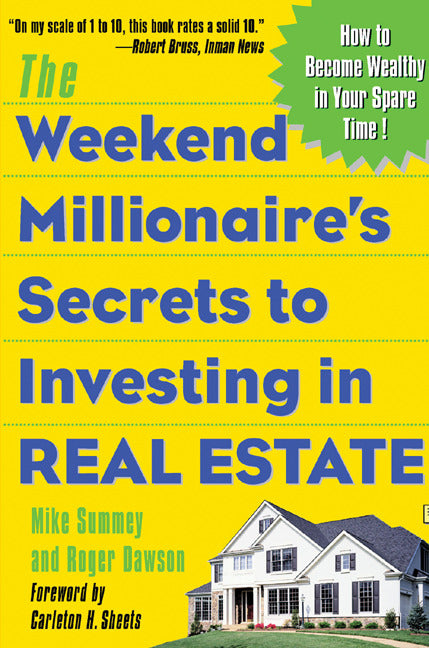 The Weekend Millionaires Secrets To Investing In Real Estate How To Become Wealthy In Your Spare Time