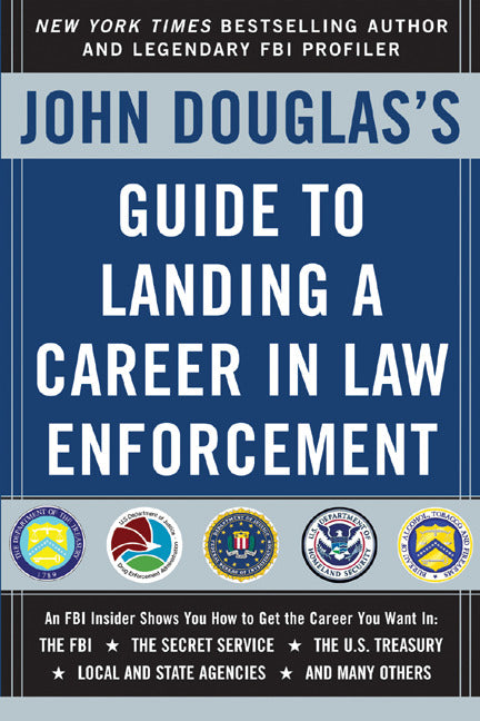 John Douglass Guide To Landing A Career In Law Enforcement