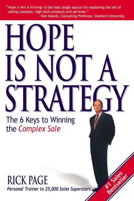 Hope Is Not A Strategy The 6 Keys To Winning The Complex Sale