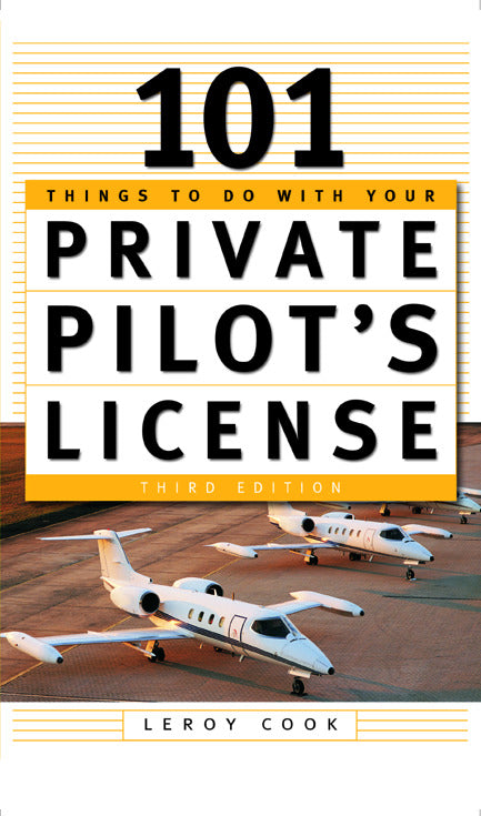 101 Things To Do After You Get Your Private Pilots License 3e
